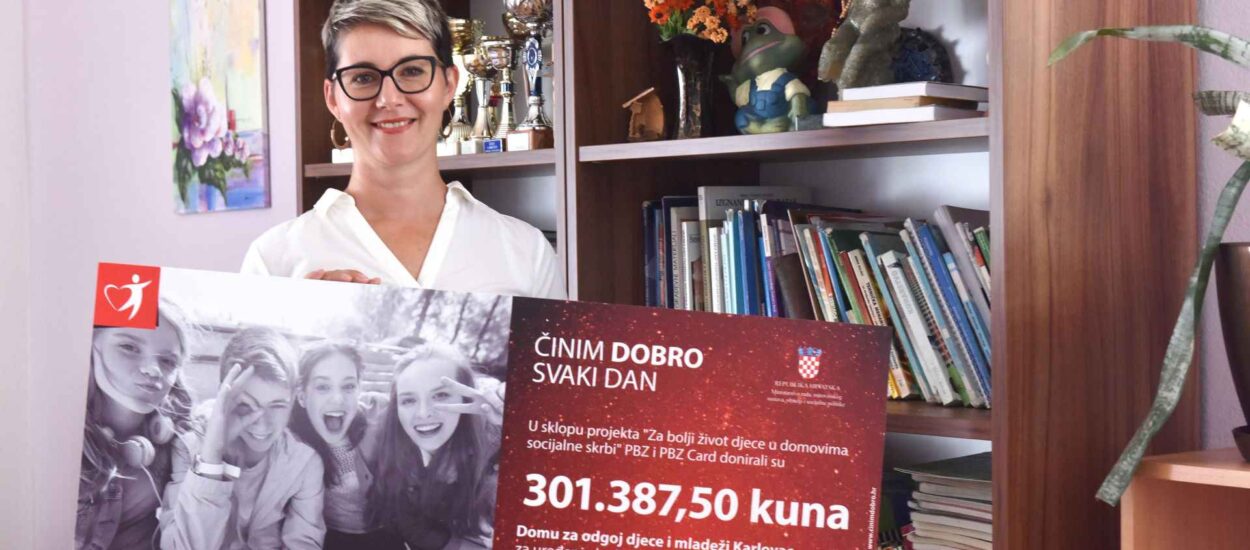 PBZ Grupa darovala 300.000 kuna Domu za odgoj djece i mladeži Karlovac | Činim dobro svaki dan