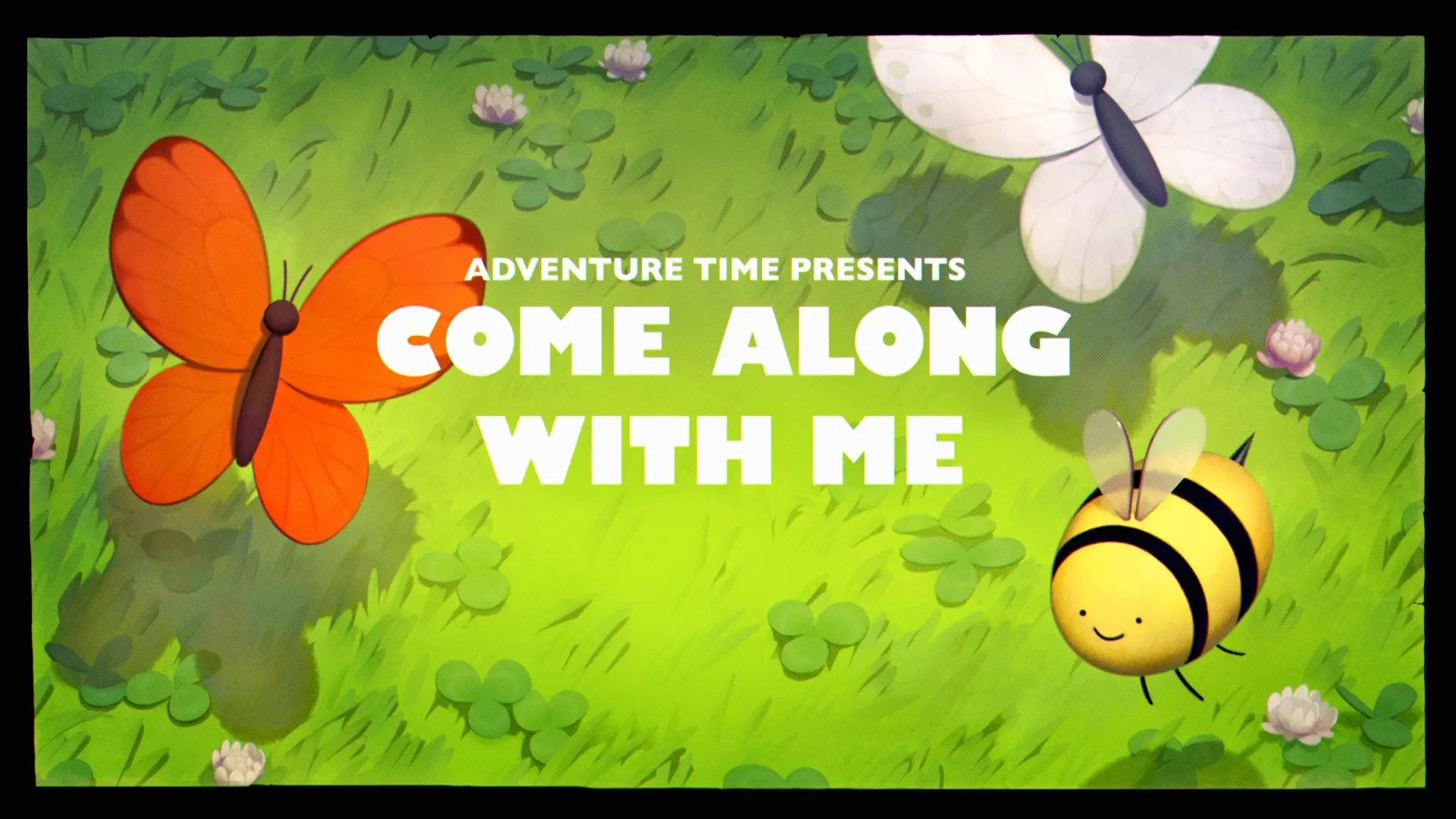 Can he come time. Пчела из время приключений. Come along with me Adventure time. Время приключений титры. Come along with me Adventure time титры.